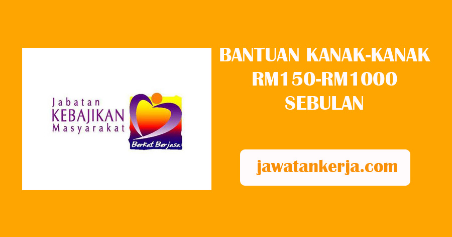 Bantuan Kanak-Kanak RM150-RM1000 Sebulan Jabatan Kebajikan ...