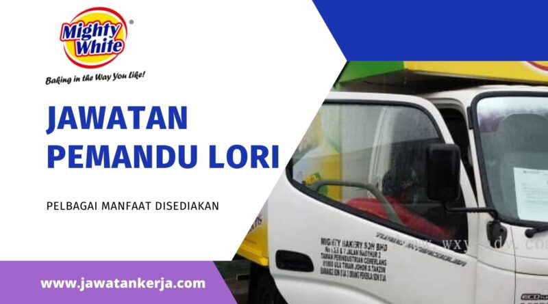 Jawatan Kosong Pemandu Lori Di Mighty Bakery Sdn Bhd Gaji Rm2 100 Hingga Rm3 000