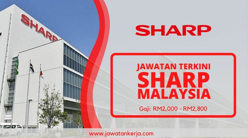 Jawatan Kosong Terkini Di Sharp Malaysia. Gaji Ditawarkan RM2,000  RM2,800