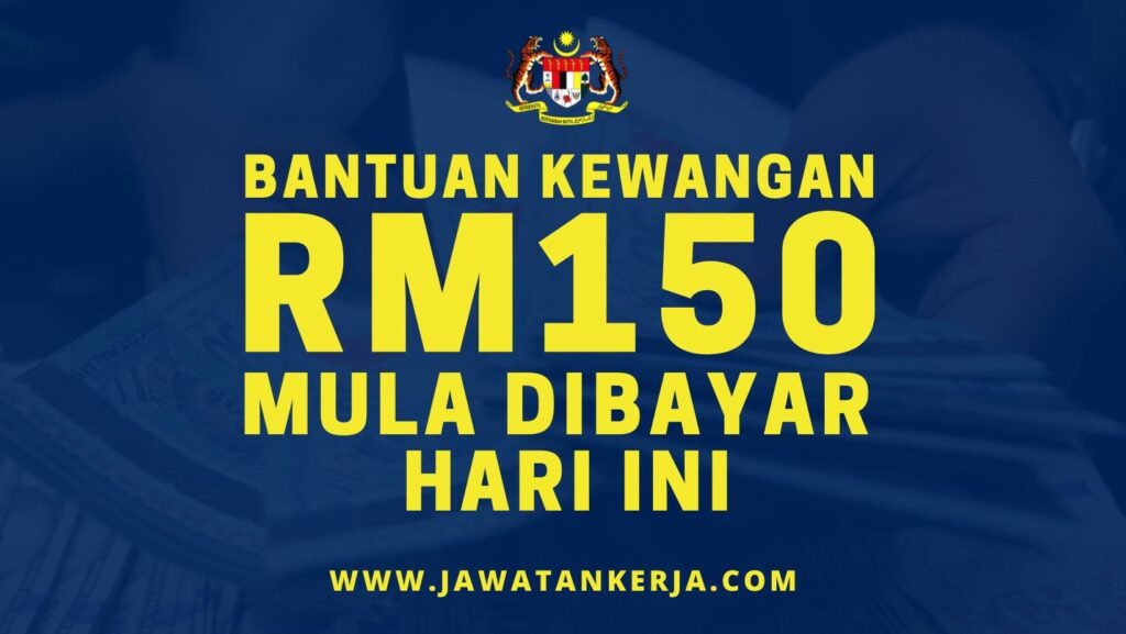 Bantuan Kewangan RM150 mula dibayar hari ini